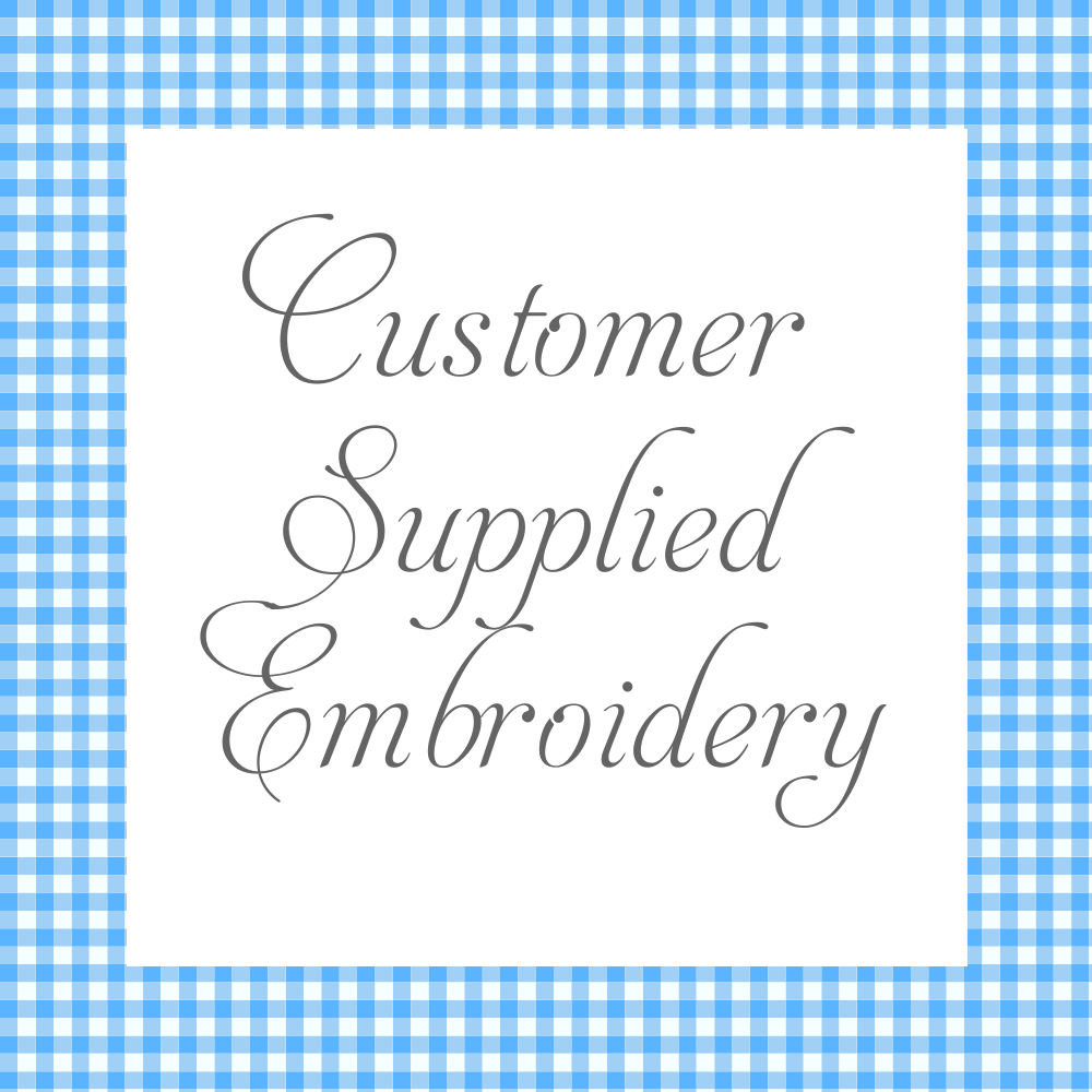 Customer Supplied Embroidery - $25